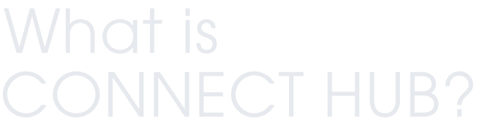 What is CONNECT HUB?